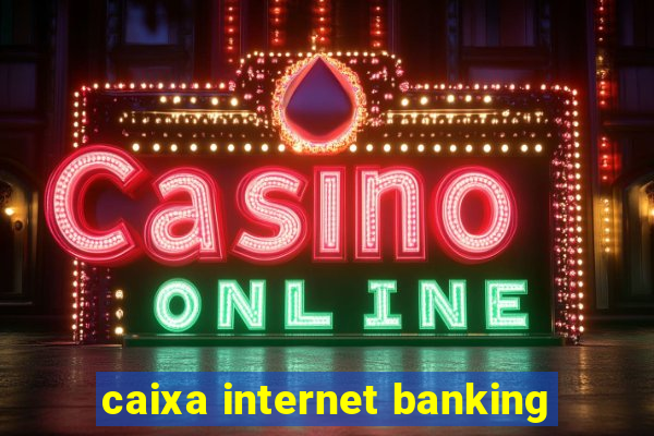 caixa internet banking